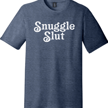 Snuggle Slut | District Perfect Tri Tee