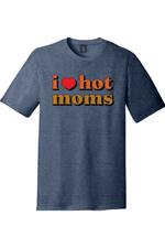 I Love Hot Moms | Funny T-Shirts for Men and Ladies