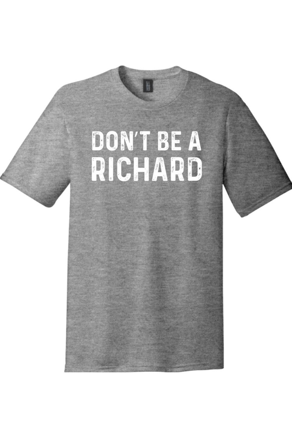 Don't Be a Richard | Funny T-Shirts for Men and Ladies