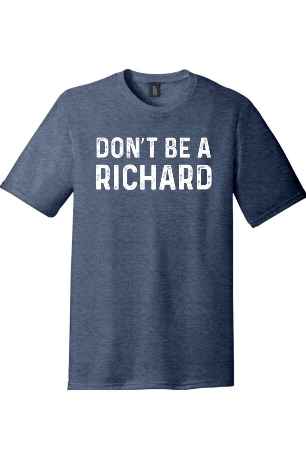Don't Be a Richard | Funny T-Shirts for Men and Ladies