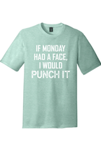 If Monday Had a Face I Would Punch It | District Perfect Tri Tee