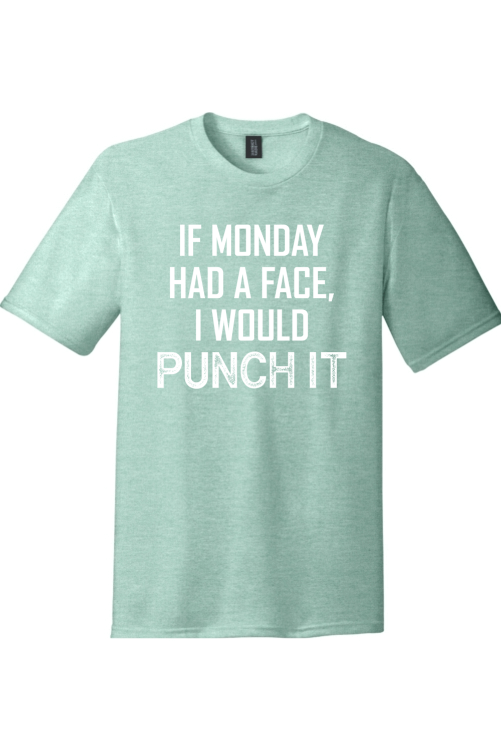 If Monday Had a Face I Would Punch It | District Perfect Tri Tee