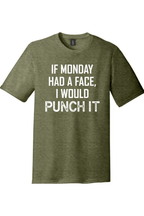 If Monday Had a Face I Would Punch It | District Perfect Tri Tee