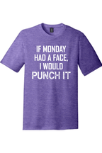 If Monday Had a Face I Would Punch It | District Perfect Tri Tee