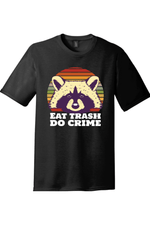 Eat Trash Do Crime | Funny T-Shirts for Men and Ladies