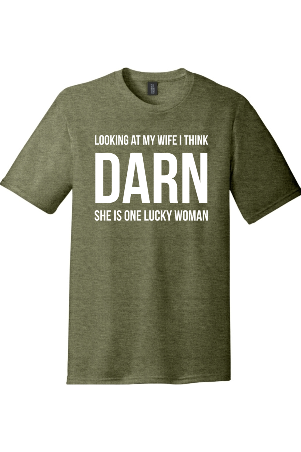 Looking at My Wife I Think Darn She is One Lucky Woman | District Perfect Tri Tee