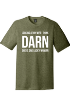 Looking at My Wife I Think Darn She is One Lucky Woman | District Perfect Tri Tee