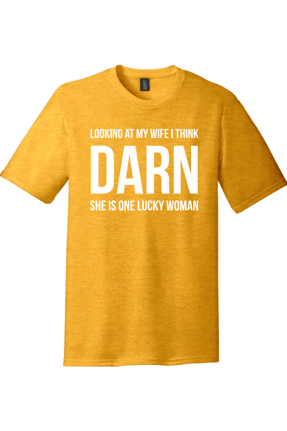 Looking at My Wife I Think Darn She is One Lucky Woman | District Perfect Tri Tee