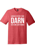Looking at My Wife I Think Darn She is One Lucky Woman | District Perfect Tri Tee
