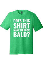 Does This Shirt Make Me Look Bald | Funny T-Shirts for Men and Ladies
