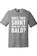 Does This Shirt Make Me Look Bald | Funny T-Shirts for Men and Ladies
