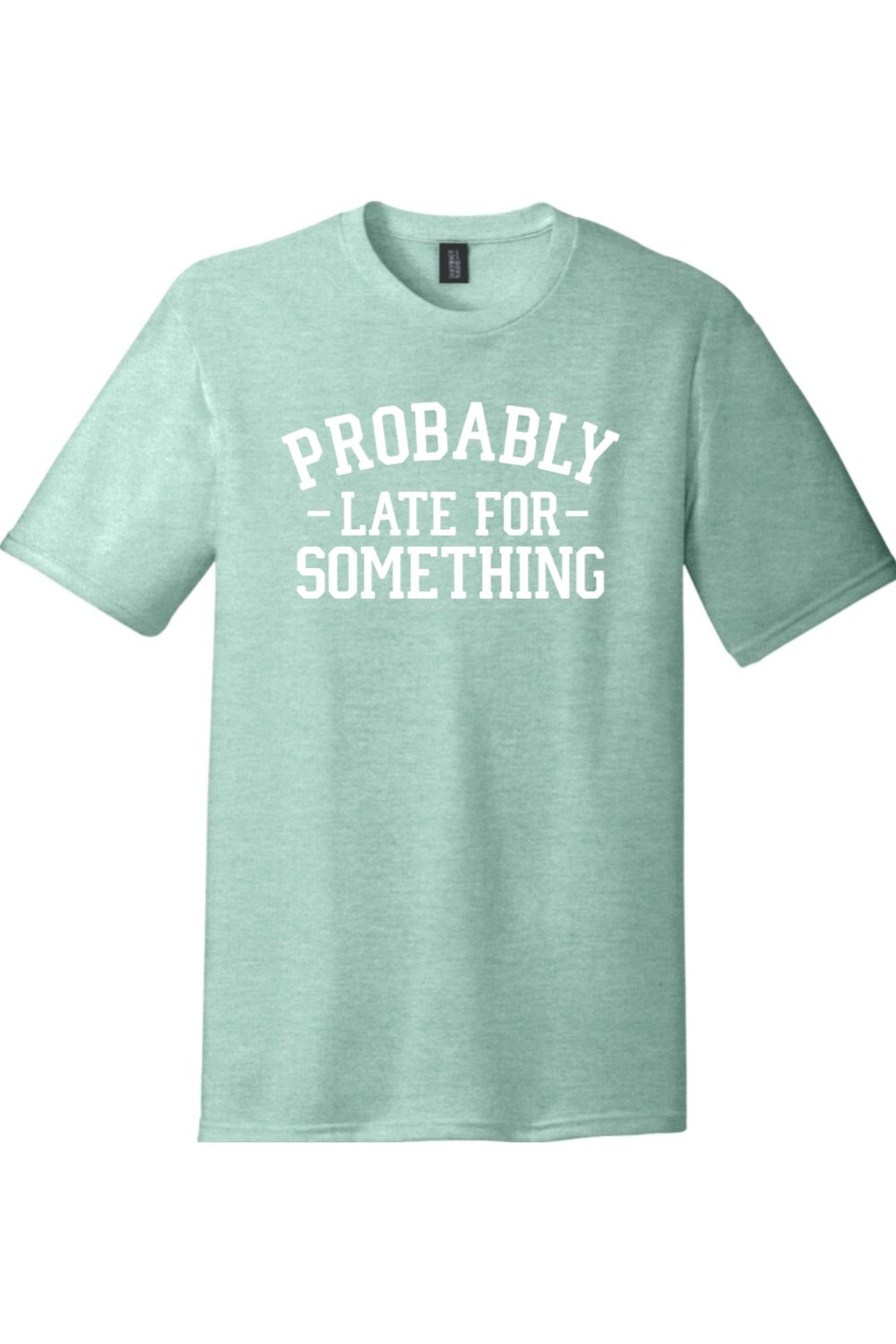 Probably Late for Something | District Perfect Tri Tee