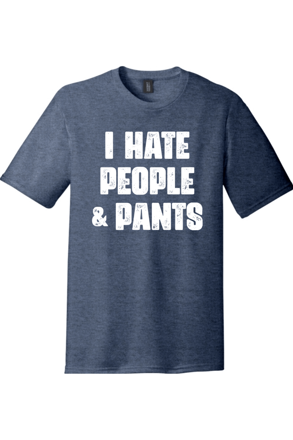 I Hate People and Pants | Funny T-Shirts for Men and Ladies