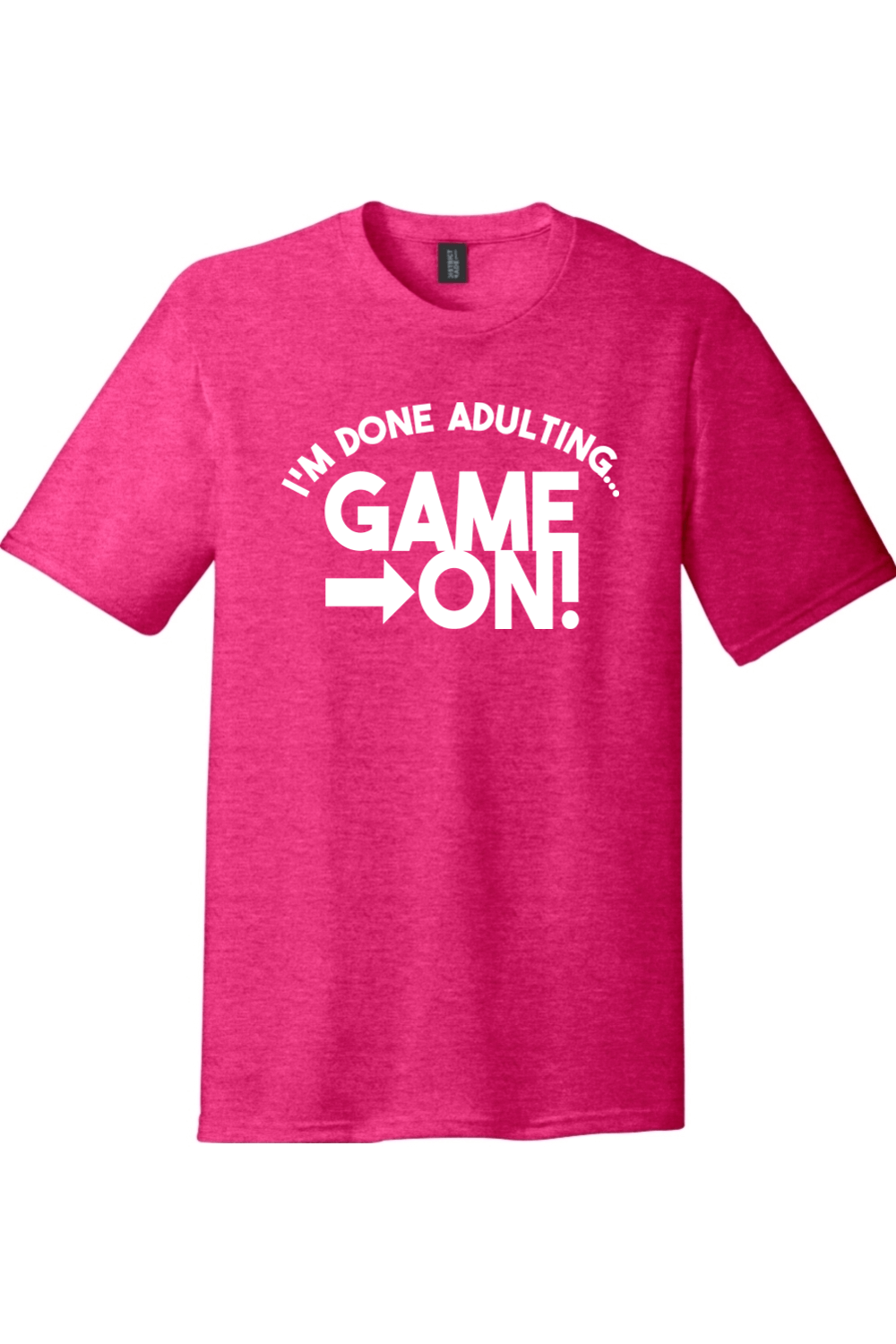 I'm Done Adulting Game On | District Perfect Tri Tee