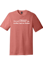I'm Not Crazy My Mother Had Me Tested | Funny T-Shirts for Men and Ladies