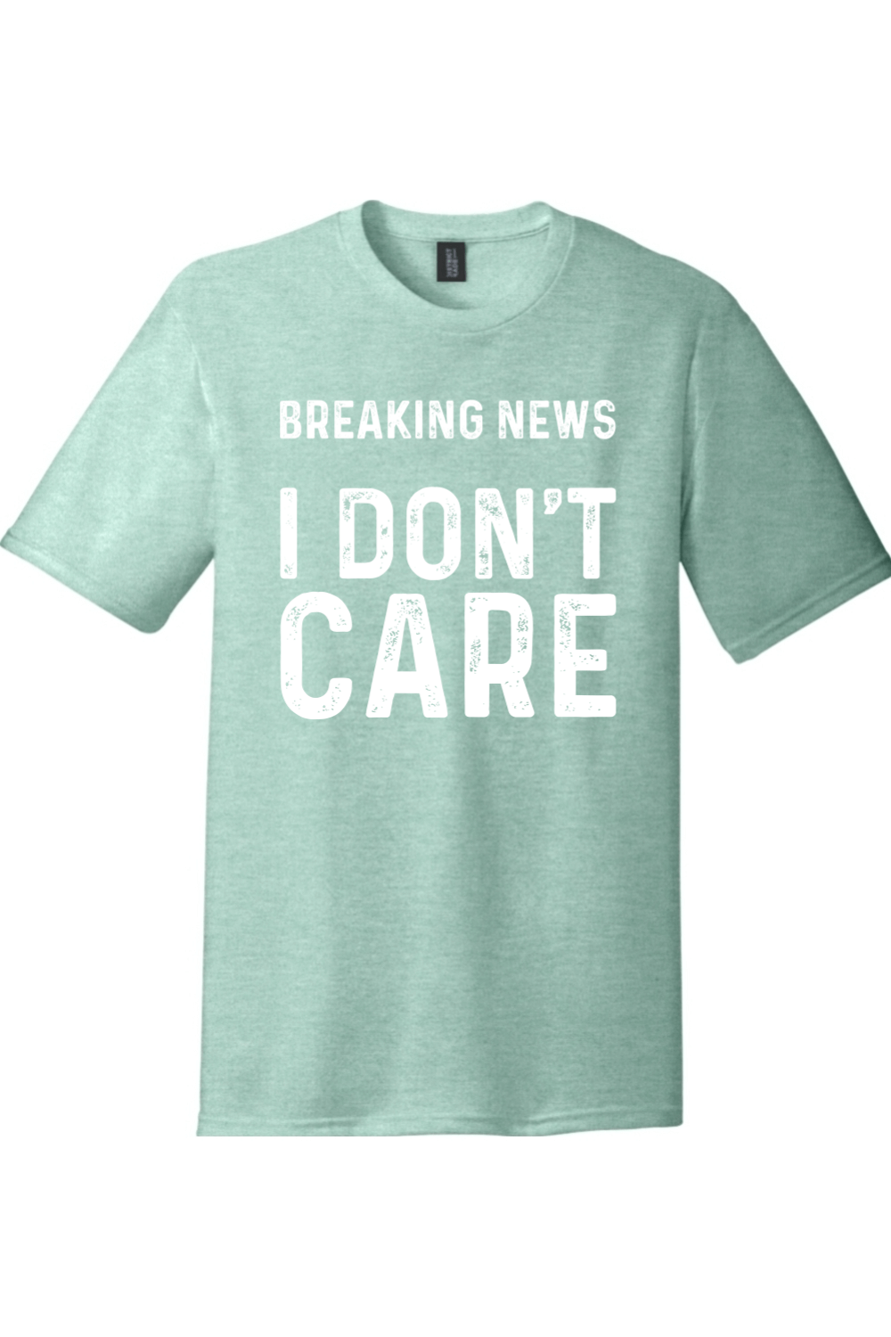 Breaking News I Don't Care | Funny T-Shirts for Men and Ladies