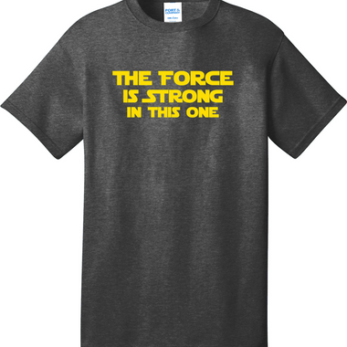 The Force is Strong in This One | Mens Big & Tall T-Shirt