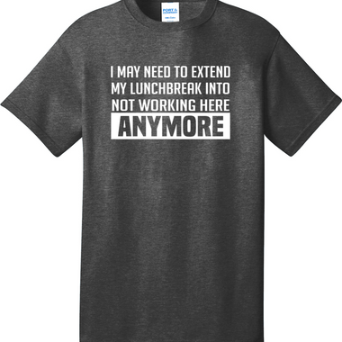 Not Working Here Anymore | Mens Big & Tall T-Shirt