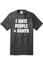 I Hate People and Pants | Mens Big & Tall T-Shirt