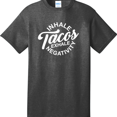 Inhale Tacos Exhale Negativity | Mens Big & Tall T-Shirt