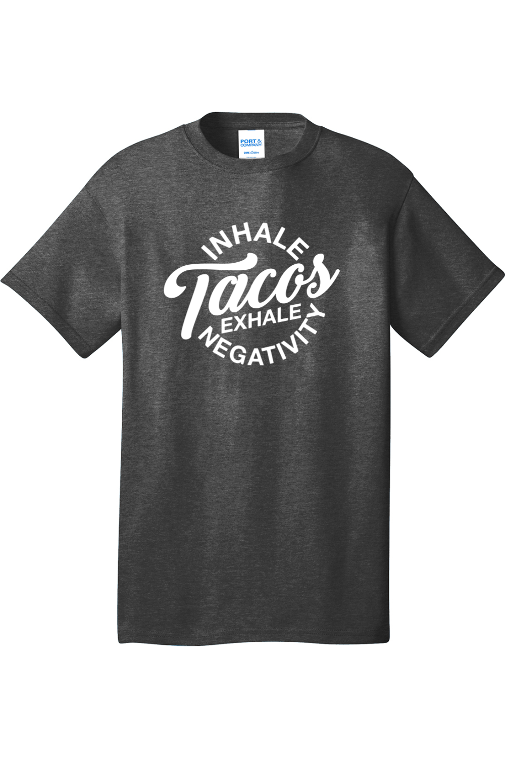 Inhale Tacos Exhale Negativity | Mens Big & Tall T-Shirt