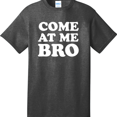 Come at Me Bro | Mens Big & Tall T-Shirt