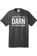 Looking at My Wife I Think Darn She is One Lucky Woman | Mens Big & Tall T-Shirt