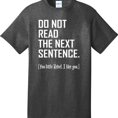 Do Not Read The Next Sentence | Mens Big & Tall T-Shirt