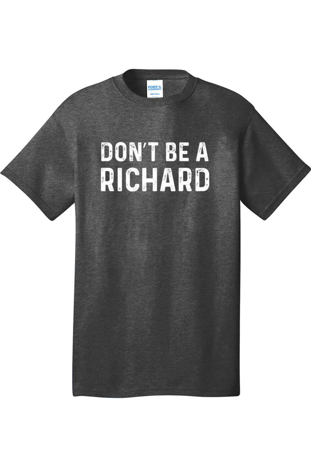 Don't Be a Richard | Mens Big & Tall T-Shirt