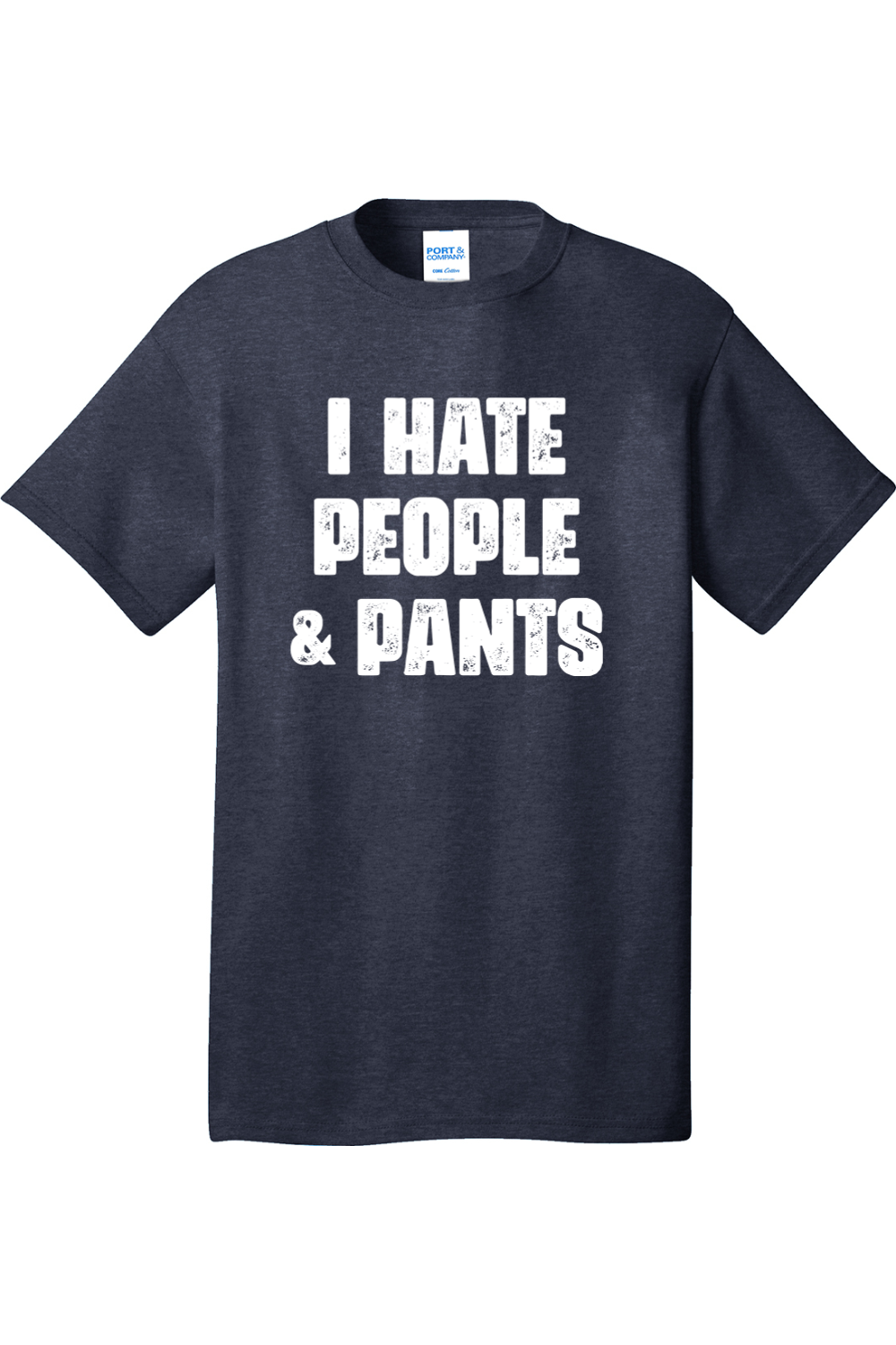 I Hate People and Pants | Mens Big & Tall T-Shirt