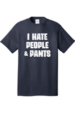 I Hate People and Pants | Mens Big & Tall T-Shirt