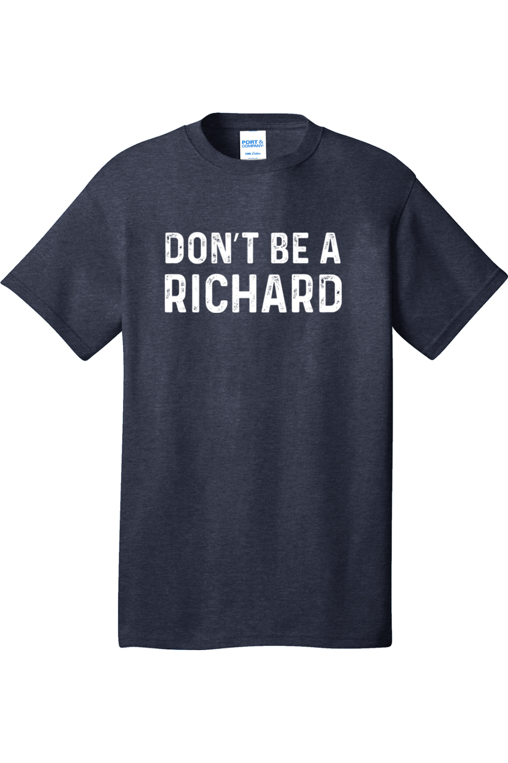 Don't Be a Richard | Mens Big & Tall T-Shirt
