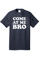Come at Me Bro | Mens Big & Tall T-Shirt