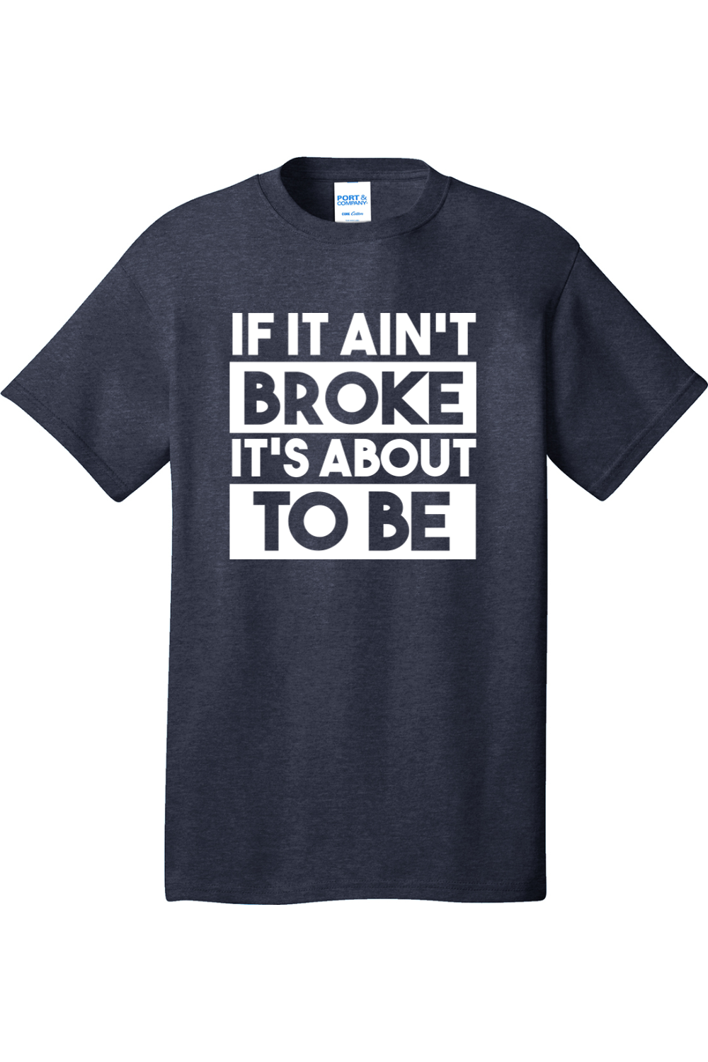 If It Ain't Broke It's About to Be | Mens Big & Tall T-Shirt