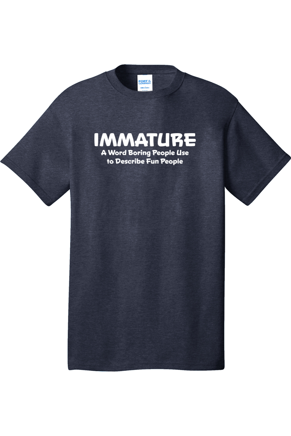 Immature A Word Boring People Use | Mens Big & Tall T-Shirt