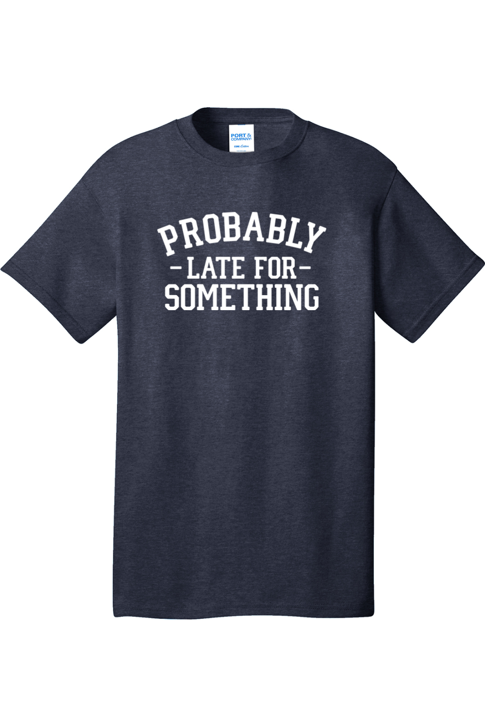 Probably Late for Something | Mens Big & Tall T-Shirt