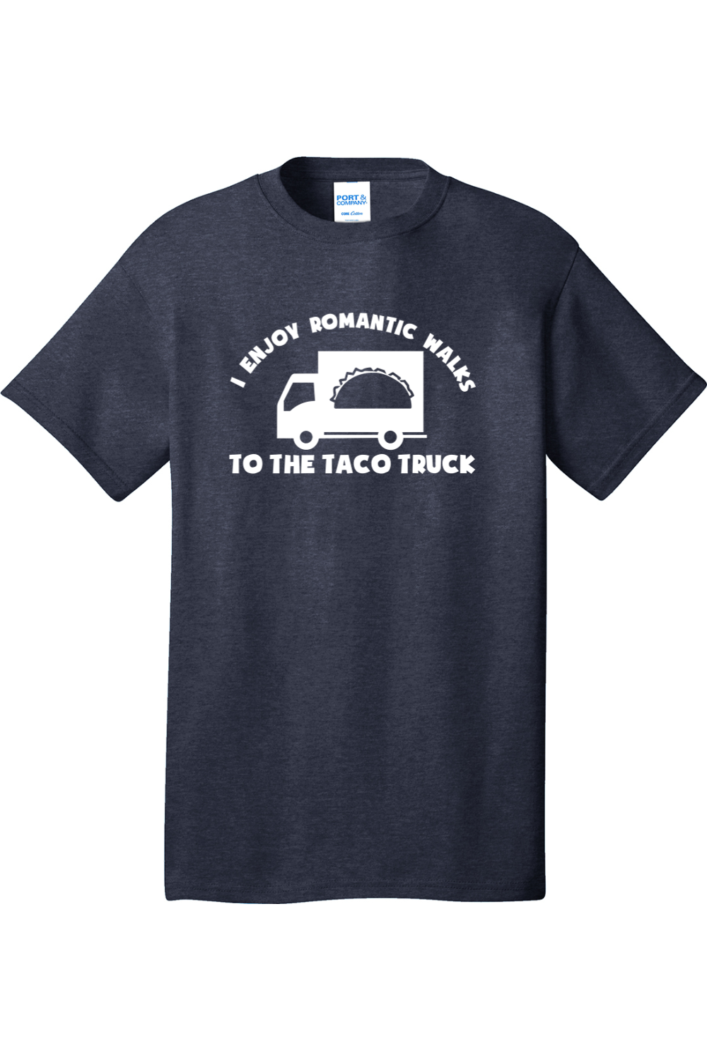 I Enjoy Romantic Walks to the Taco Truck | Mens Big & Tall T-Shirt