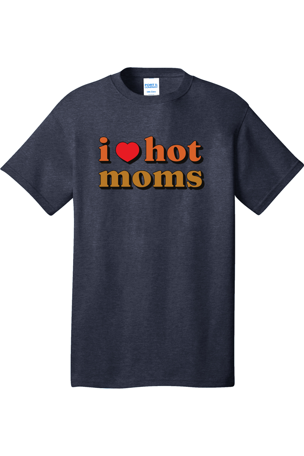 I Love Hot Moms | Mens Big & Tall T-Shirt