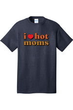 I Love Hot Moms | Mens Big & Tall T-Shirt