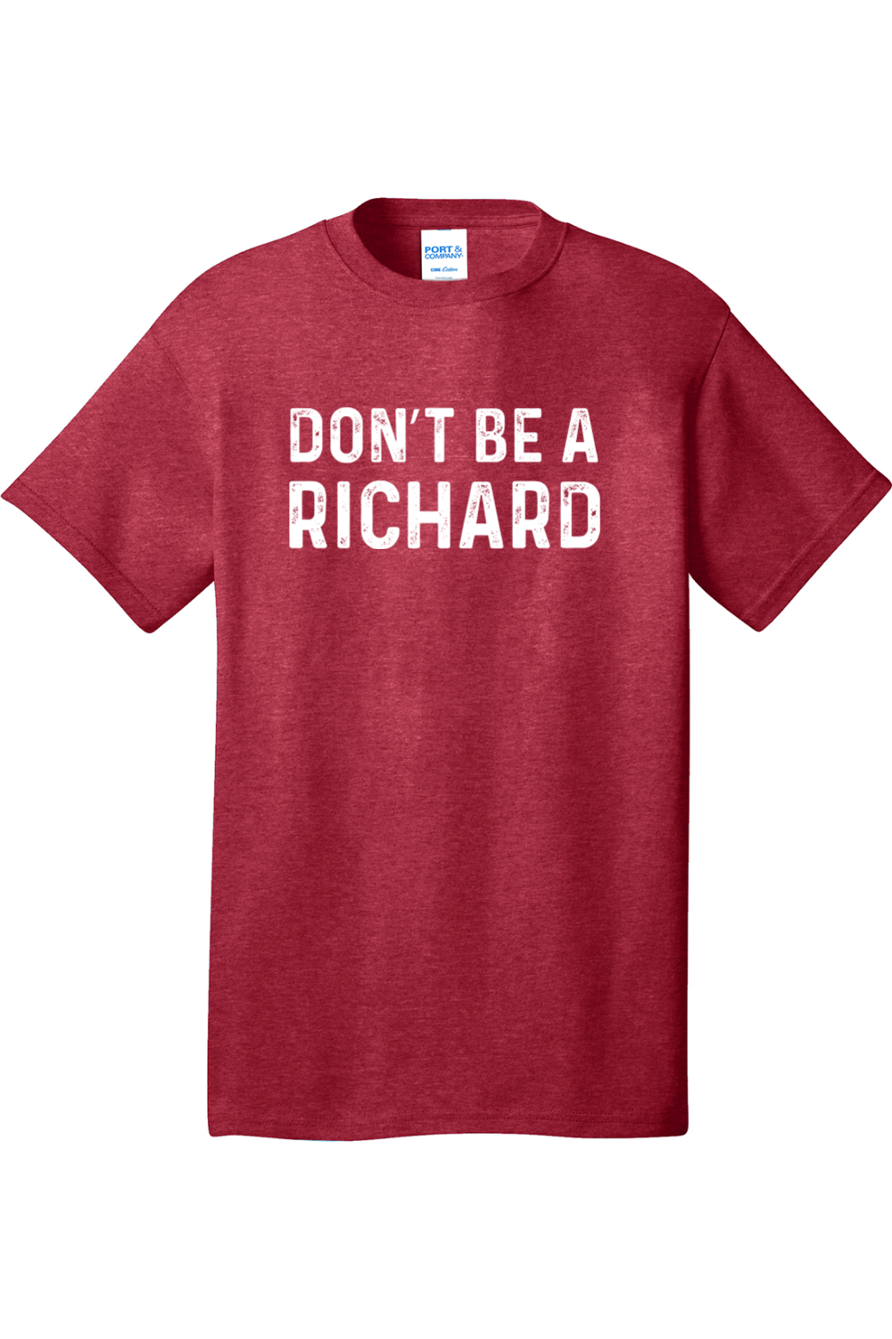 Don't Be a Richard | Mens Big & Tall T-Shirt