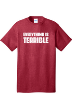 Everything is Terrible | Mens Big & Tall T-Shirt