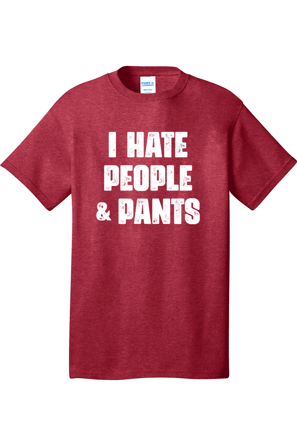 I Hate People and Pants | Mens Big & Tall T-Shirt