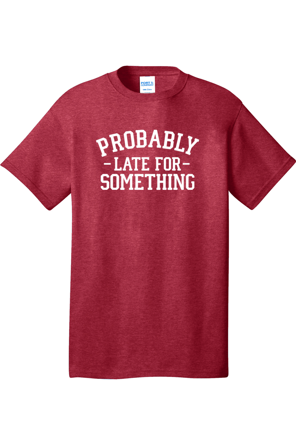 Probably Late for Something | Mens Big & Tall T-Shirt