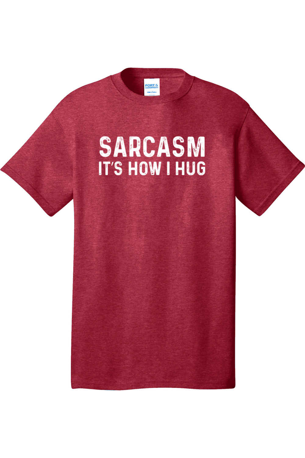 Sarcasm It's How I Hug | Mens Big & Tall T-Shirt