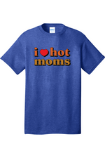 I Love Hot Moms | Mens Big & Tall T-Shirt