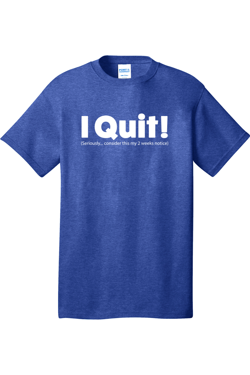 I Quit | Mens Big & Tall T-Shirt