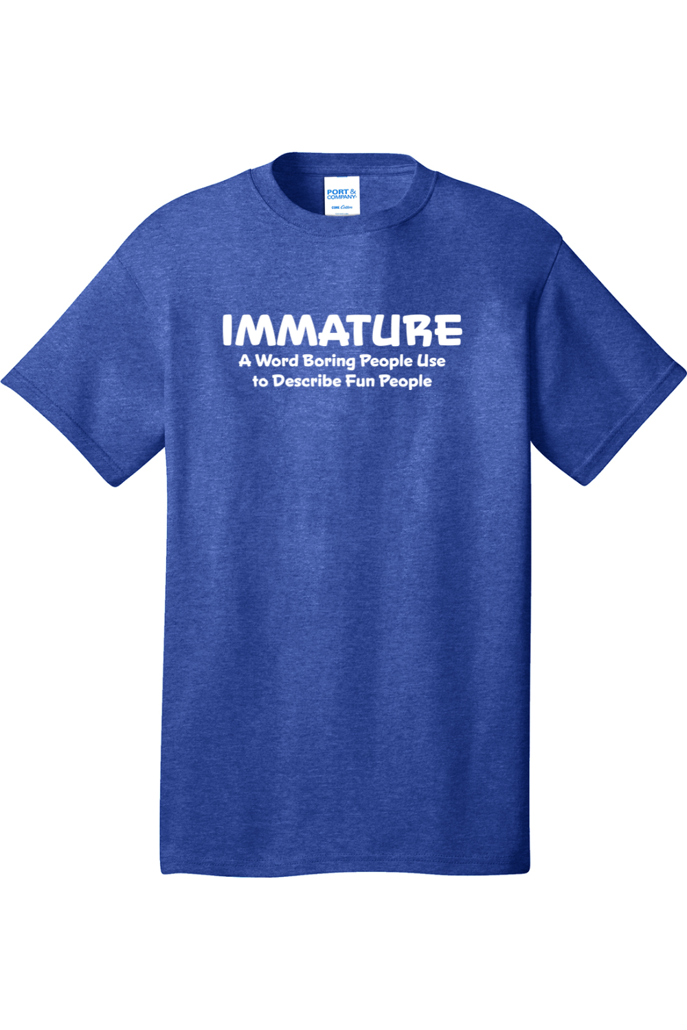 Immature A Word Boring People Use | Mens Big & Tall T-Shirt