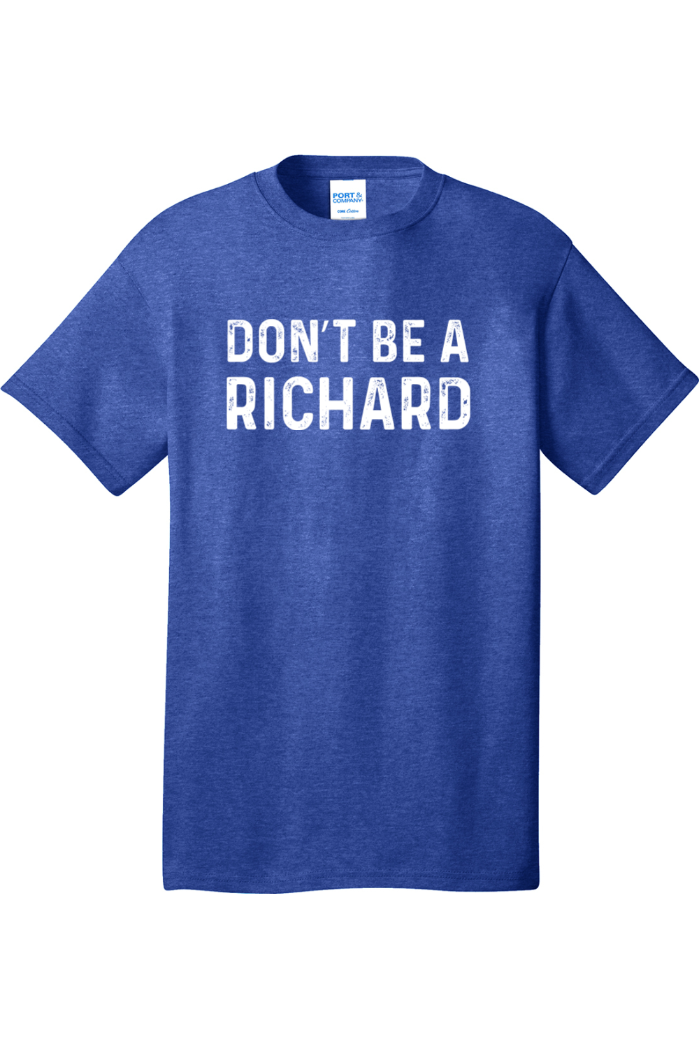 Don't Be a Richard | Mens Big & Tall T-Shirt