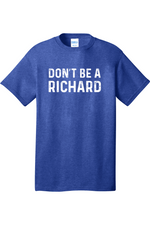 Don't Be a Richard | Mens Big & Tall T-Shirt