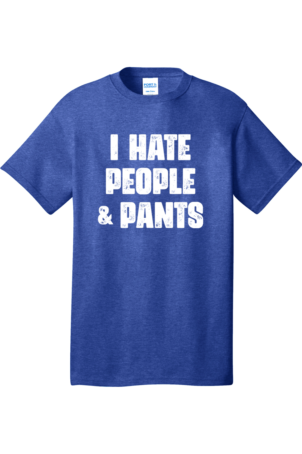 I Hate People and Pants | Mens Big & Tall T-Shirt